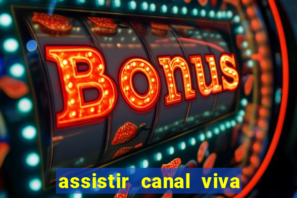 assistir canal viva online gratis